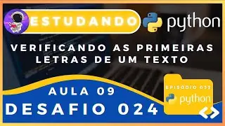 Verificando as Primeiras Letras de Um Texto Com Python Desafio 024 - Estudando Python #033