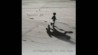 Sector &Oslash;9 - Silhouettes in the Dust - 4.Dustborne Echoes