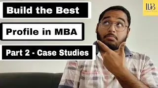 How to Build Your Profile in MBA - Part 2 | How to win National Case Study Competitions in MBA?