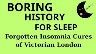 Forgotten Insomnia Cures of Victorian London . Boring History For Sleep