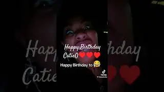Happy Birthday CatieO&hearts;️&hearts;️