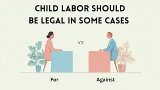 Should Child Labor Be Legal In Some Cases? | A Controversial English Debate