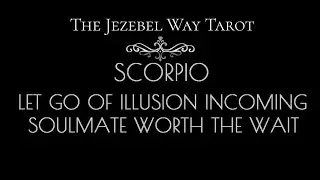 Scorpio: Love in Separation: December 2020: Let go of illusion: Incoming Soul Mate Worth the Wait