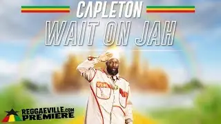 Capleton - Wait On Jah [Reggae Revolution Riddim | Official Audio 2018]