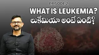ల్యూకేమియా అంటే ఏమిటి? | What Is Leukemia? Causes, Symptoms & Types Explained | Dr. Pavan Kumar
