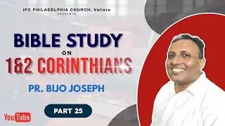 CORINTHIANS BIBLE STUDY || PASTOR BIJO JOSEPH || PART - 25