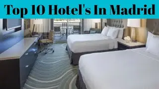 Top 10 Best Hotel's In Madrid | Best Hotel In Spain | Advotis4u