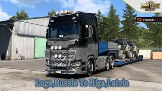 Luga,Russia To Riga,Latvia - Euro Truck Simulator 2 - Pro Mods 2.57