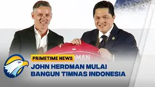 John Herdman Mulai Tugas Sebagai Pelatih Timnas Indonesia | Primetime News