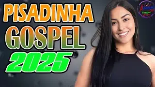 Lançamento Pisadinha gospel 2025 as melhores músicas? abril de 2025
