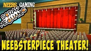 Scrap Mechanic - Neebsterpiece Theater! (An Herb If By Sea)