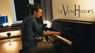 Seven Hours - Don't need You Piano Version