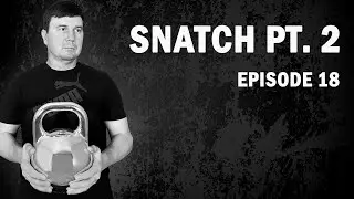 Snatch Pt. 2 | Kettlebell Lifting #18