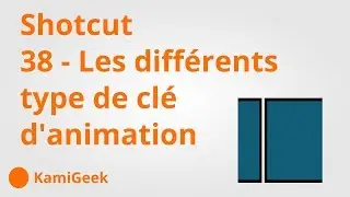 Serie tuto shotcut : 38 - Les differents type de cle d'animation