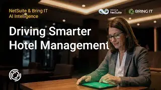 Bring IT & NetSuite | AI Intelligence Driving Smarter Hotel Management