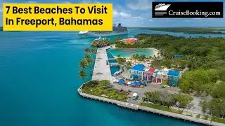 7 Best Beaches to Visit in Freeport, Bahamas | CruiseBooking.com