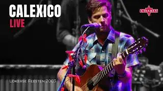 Calexico - Live at Lokerse Feesten 2003 | Quattro, Sunken Waltz & More