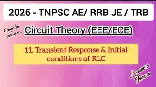 11. Transient Response & Initial Conditions of RLC | Circuit Theory | TNPSC AE 2026 | RRB JE