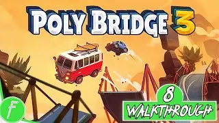 Poly Bridge 3 FULL WALKTHROUGH Gameplay HD (PC) | NO COMMENTARY | PART 8