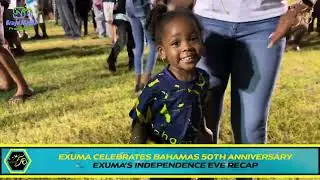 Exuma Independence Eve Recap 2023 | Exuma Celebrates Bahamas 50th Independence