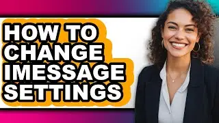 How to Change Imessage Settings (easy Method)