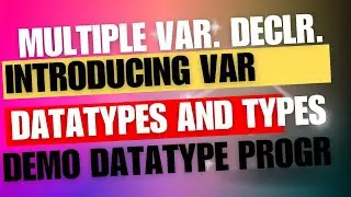 MULTIPLE VARIABLE DECLARATION || INTRODUCING VAR || DATA TYPES AND ITS TYPES || DEMO  FOR DATATYPE