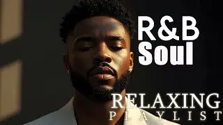 [Relax R&B] Deep Soul Journey &ndash; R&B That Speaks to the Heart / Soul / Jazz | Focus /Study / Work