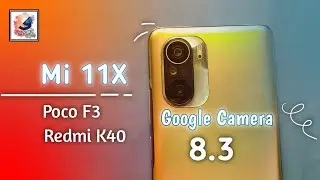 Обзор Mi 11X Google Camera 8.3⚡Poco F3 GCAM 8.3⚡Redmi K40 GCAM 8.3⚡Gcam 8.3