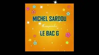 MICHEL SARDOU LE BAC G