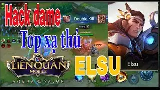 [SLEUTH TV]_HACK DAME C&Ugrave;NG ELSU - TOP XẠ THỦ | Li&ecirc;n Qu&acirc;n Mobile