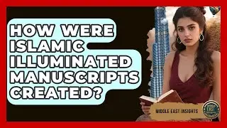 How Were Islamic Illuminated Manuscripts Created? - Middle East Insights