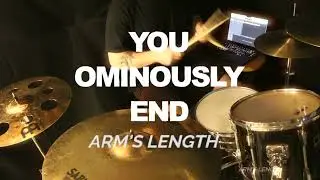 You Ominously End  - Arms Length  (Drum Cover)