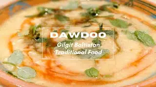 Gilgit Baltistan Traditional Soup || Dawdoo || Secrets Of Gilgit || Food At Home