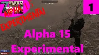7 Days to Die Alpha 15 Экспериментальный игровой процесс 01