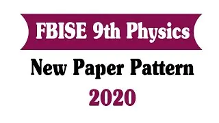 9th Class Physics Federal Board Paper Pattern 2020 | Fbise | New Paper Pattern 2020 |