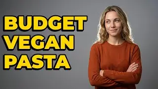 Which Pasta Varieties Are Best For Vegan Budget?