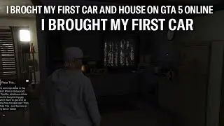 I BROUGHT MY FIRST CAR AND HOUSE ON GTA 5 ONLINE 