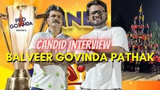 Candid Interview - Sandip Gurav | The Coach - Balveer Govinda Pathak | Pro Govinda🏆