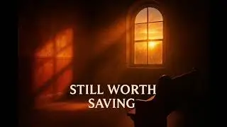 Still Worth Saving &ndash; Official Lyric Video