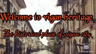 Welcome to vigan heritage the historical places of vigan city