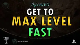 Avowed &ndash; Get to Max Level Fast (+ Commentary) | Peak Performance Trophy Guide
