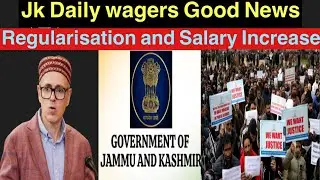 Daily wagers,Casual Labourers Regularisation Process||Salary Increase Jammu Kashmir