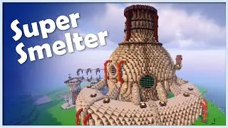 Build a Super Smelter w/Cool Design