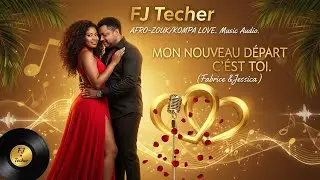 Zouklove - Mon nouveau départ c’est toi - Nouveauté Audio Officiel By Fjtecher 2026