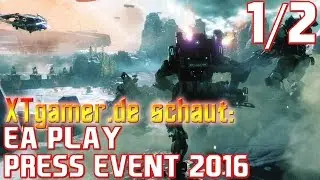 XTgamer schaut: Das EA Play Press Event 1/2 [E3 2016] [deutsch] [720p]