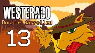 Westerado: DB - Let's Play! 13 [Preview]