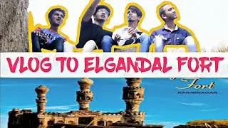 #VLOG TO ELGANDAL FORT || V K TEAM | TELANGANA TOURISM | VINES OF KARIMNAGAR ||