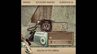 Kabomo ft Nothende Madumo Colour of you (Gladiator SA remix)