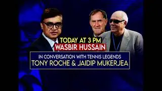 Tony Roche & Jaidip Mukerjea, Tennis Legends In An Exclusive Conversation With Wasbir Hussain