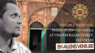 Rukn-Ud-Daula Mosque: Stone Carving Art at Chawri Bazar